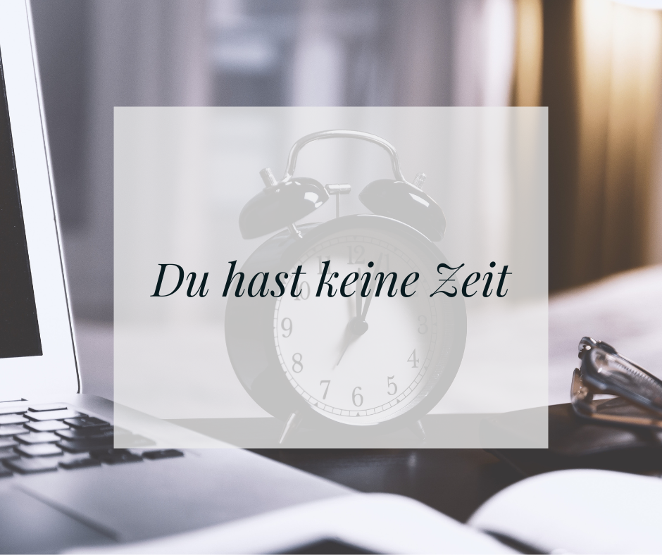 Du hast keine Zeit