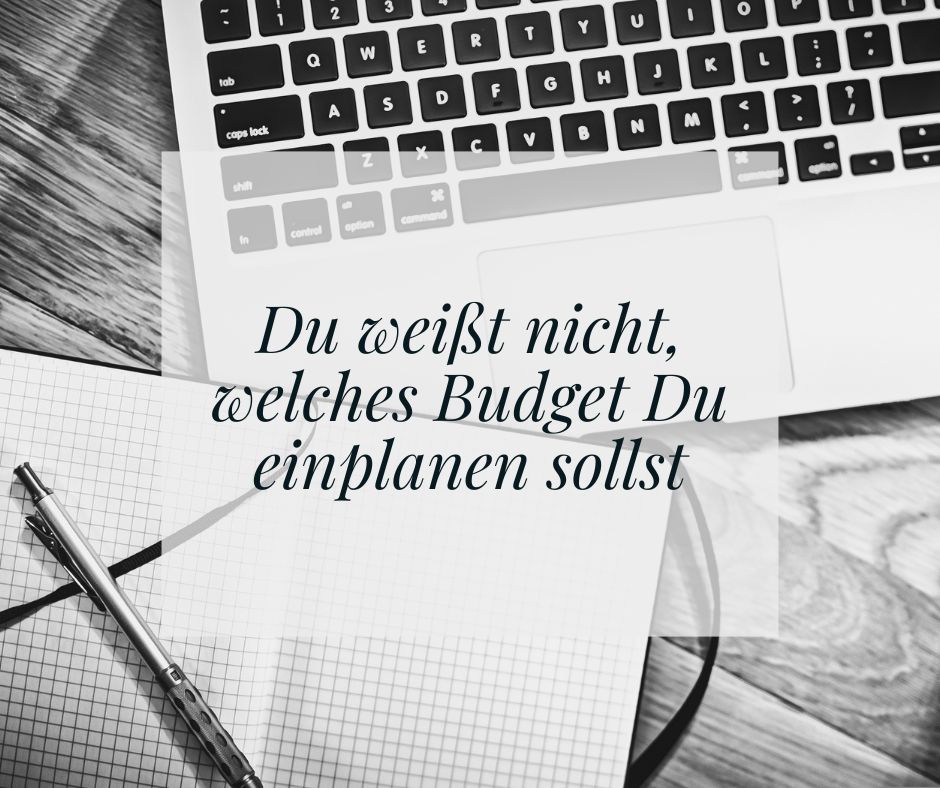 Du weißt nicht, welches Budget Du einplanen sollst